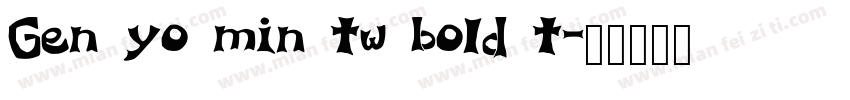 Gen yo min tw bold t字体转换